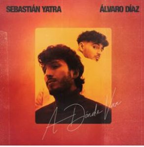 Lee más sobre el artículo Sebastián Yatra estrena su nuevo sencillo “A Dónde Van” con Álvaro Díaz