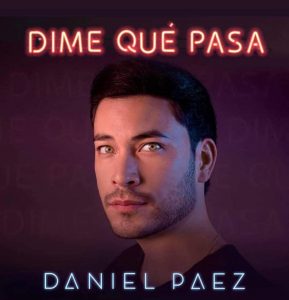 Lee más sobre el artículo Daniel Páez presenta “Dime qué pasa” un tema que fusiona varios ritmos musicales