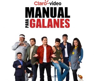Lee más sobre el artículo Claro video presenta su nueva serie “Manual para Galanes”