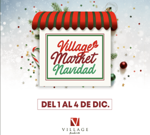 Lee más sobre el artículo Este 1 al 4 de diciembre regresa la tradicional feria “Village Market Navidad”